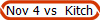 Nov 4 vs  Kitch