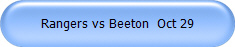 Rangers vs Beeton  Oct 29