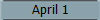 April 1