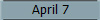 April 7