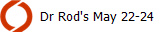 Dr Rod's May 22-24