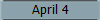 April 4