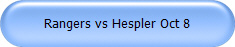 Rangers vs Hespler Oct 8